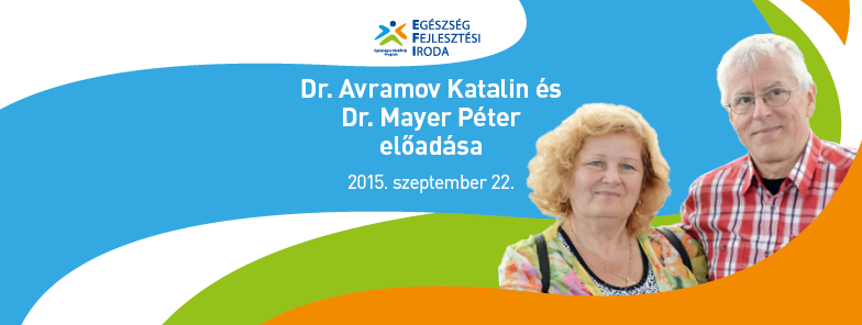 Dr. Avramov Katalin és Dr. Mayer Péter ingyenes előadásai Hódmezővásárhelyen