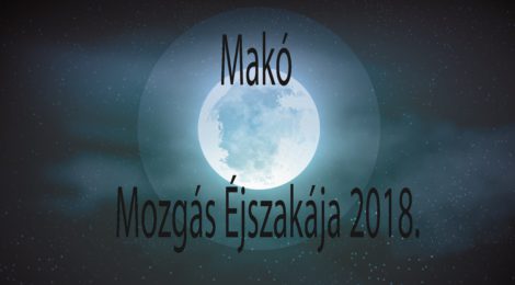 Mozgás Éjszakája 2018. Makó